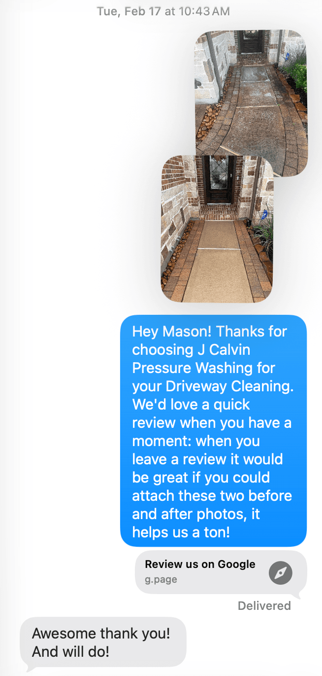 A text thread with a customer: before and after photos of a front walkway — grimy, then clean — a message asking the customer to attach the two photos to a Google review, the review link, and the customer's reply: 'Awesome thank you! And will do!'